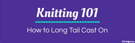 Knitting 101: How to Long Tail Cast On - Knitfarious