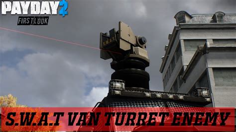 Payday 2: Swat Van Turret Mechanics - YouTube