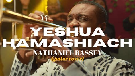 YESHUA HAMASHIACH-NATHANIEL BASSEY - (Guitar cover) Chords - Chordify