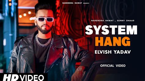 Elvish Yadav - SYSTEM HANG | Official music video | @TheSocialFactory | new song 2023 - YouTube