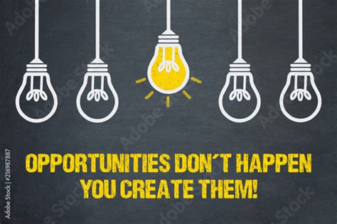 "Opportunities don´t happen, you create them!" Stock photo and royalty-free images on Fotolia ...