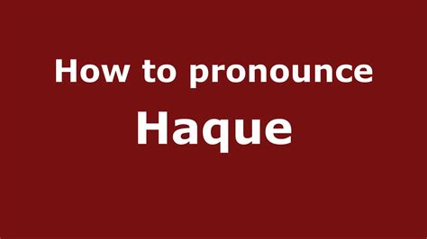 How to Pronounce Haque - PronounceNames.com - YouTube