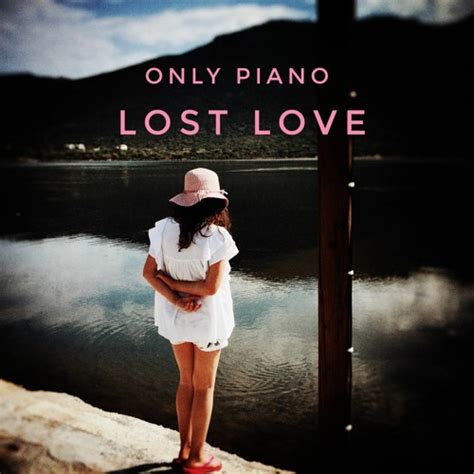 Stream Lost Love by Only Piano | Listen online for free on SoundCloud