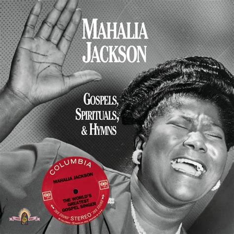 Mahalia Jackson: Gospels, Spirituals & Hymns. Songs she recorded for Columbia Records between ...