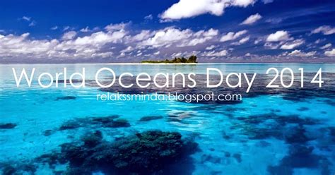 Sambutan Hari Lautan Sedunia - World Oceans Day - Relaks Minda