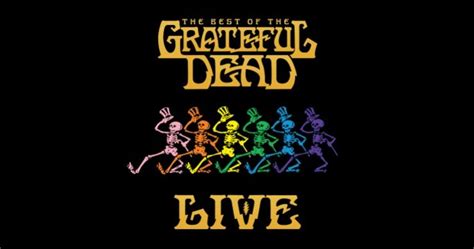 Grateful Dead Release 'The Best Of The Grateful Dead Live' [Stream]