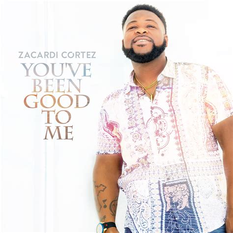 Zacardi Cortez Delivers Soulful Praise In You’ve Been Good To Me ...