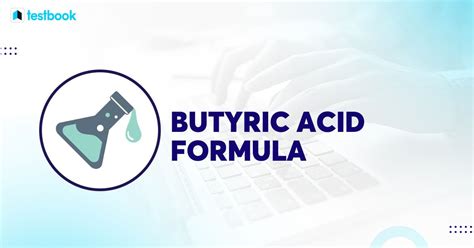 Butyric Acid Formula – Definition, Properties, Uses and Hazards