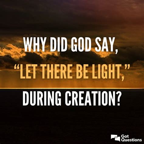 Why did God say, “Let there be light,” during creation? | GotQuestions.org