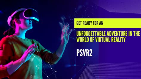 PSVR2 Games: Get Ready for an Unforgettable Adventure