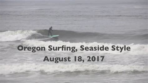 Oregon Surfing, Seaside Style (August 18, 2017) - YouTube