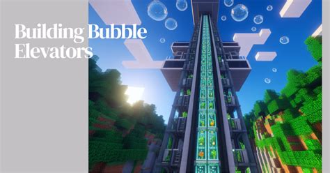 Minecraft: A Step-by-Step Guide to Building Bubble Elevators