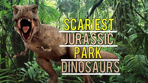 Top 5 Scariest Jurassic Park Dinosaurs - YouTube