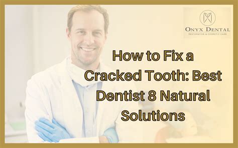 How to Fix a Cracked Tooth: Best Dentist 8 Natural Solutions