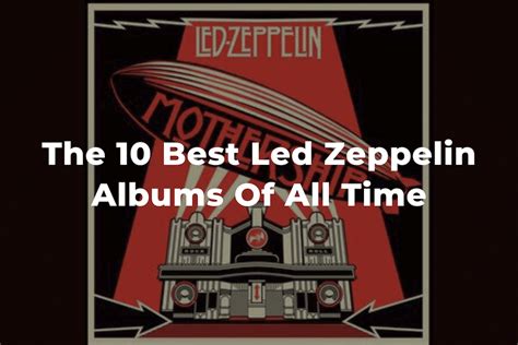 The 10 Best Led Zeppelin Albums Of All Time