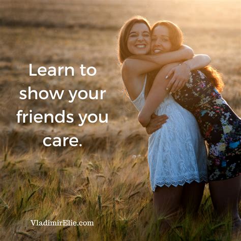 Learn to show your friends you care. | Learning, Me quotes, Insight