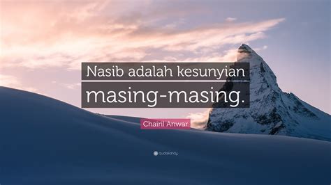 Chairil Anwar Quote: “Nasib adalah kesunyian masing-masing.”