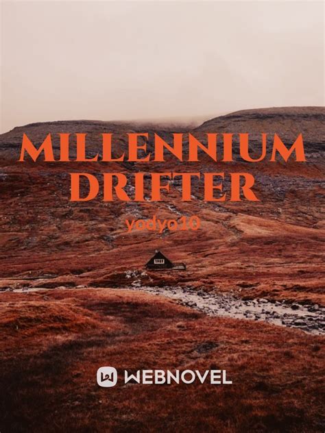 Read Millennium Drifter - Yodyo10 - WebNovel