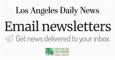 Newsletters from Los Angeles Daily News - Sign Up