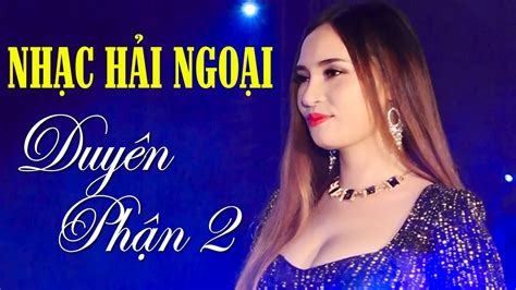 Duyên Phận 2 - Liên khúc Nhạc Vàng Hải Ngoại Trữ Tình Hay Mới Nhất ...