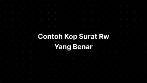 Contoh Kop Surat Rw Yang Benar - IMAGESEE