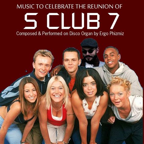 Ergo Phizmiz: Music To Celebrate The Reunion of S Club 7