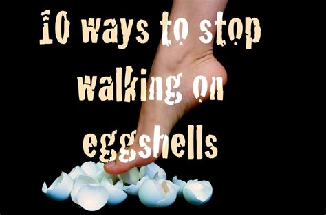 10 ways to stop walking on eggshells – Don Olund – Helping couples and families connect Hinsdale, IL