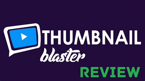 Thumbnail Blaster Review - The Best YouTube Video Thumbnail Maker?