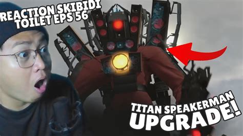 REACTION SKIBIDI TOILET EPISODE 56! TITAN SPEAKER DIUPGRADE CUY! - YouTube