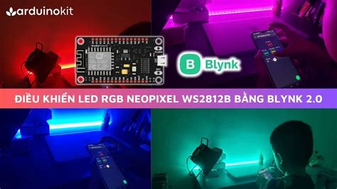 Điều khiển LED RGB NEOPIXEL WS2812B bằng Blynk 2.0 sử dụng ESP8266 NodeMCU | ARDUINO KIT
