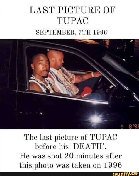 LAST PICTURE OF TUPAC SEPTEMBER, 1996 The last picture of TUPAC before ...