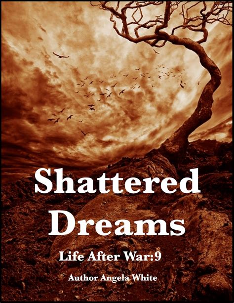 Official Blog of Author Angela White: Book 9: Shattered Dreams