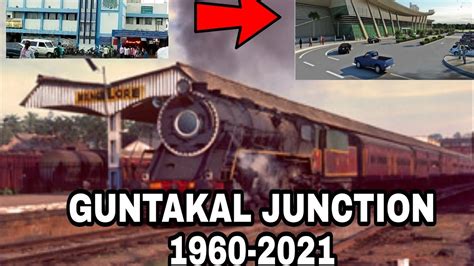 Guntakal RAILWAY STATION from 1890 to 2021| Guntakal JUNCTION transformation | Indian railways ...