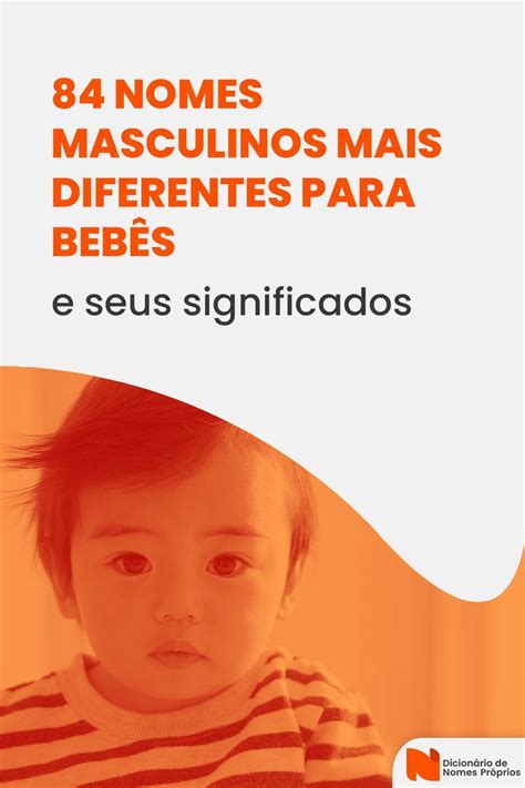 Os 98 nomes masculinos mais diferentes para bebês e seus significados ...