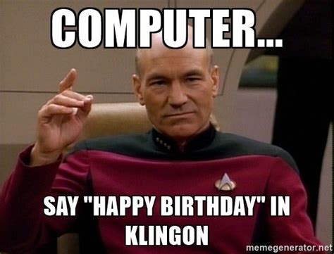 Picard birthday in Klingon | Star trek happy birthday, Funny happy birthday meme, Star trek ...