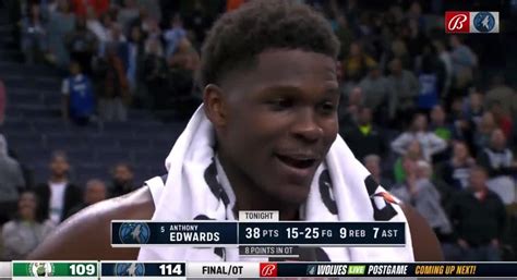 Anthony Edwards after his 38pt performance in the OT win over Boston “I ...