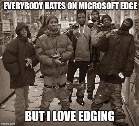 edge | /r/okbuddyretard | Edging / Edge | Know Your Meme