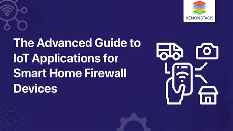 IoT Applications for Smart Home Firewall Devices | 2023