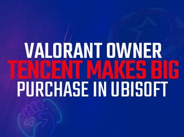 Valorant owner Tencent makes big purchase in Ubisoft - Americas Cardroom