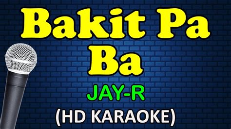 BAKIT PA BA - Jay R (HD Karaoke) - YouTube