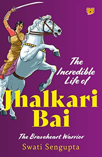 The Incredible Life of Jhalkari Bai – the Braveheart warrior by Swati ...