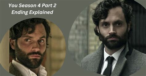 You Season 4 Part 2 Ending Explained: Exploring the Surprising Finale