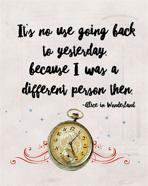 Lewis Carroll Alice in Wonderland quote print,"It's no use going back to yesterday"Great Gift ...