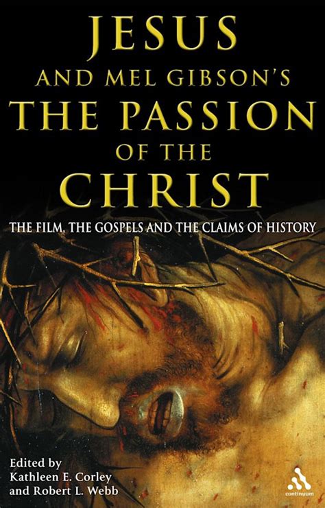 Jesus and Mel Gibson's The Passion of the Christ: The Film, the Gospels ...