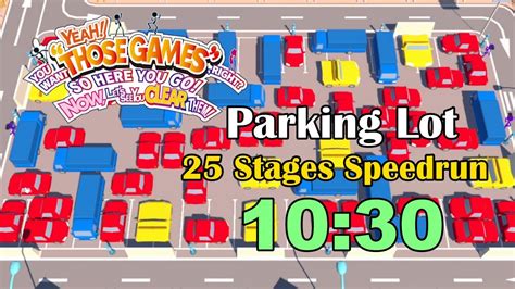 Those Games - Parking Lot: All Stages(Any%, 3 Stars) speedrun in 10:29 ...