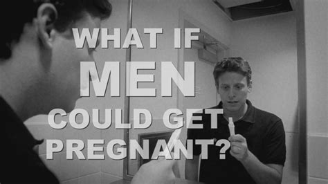 What If Men Could Get Pregnant? Video - ABC News