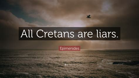 Epimenides Quote: “All Cretans are liars.”