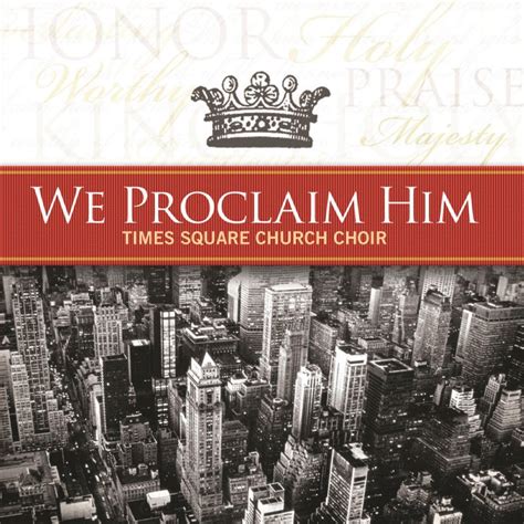 Times Square Church Choir - We Proclaim Him Lyrics | Musixmatch