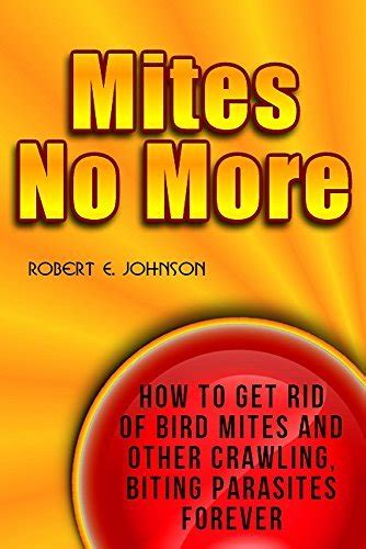 Mites No More: How To Get Rid of Bird Mites and Other Crawling, Biting ...