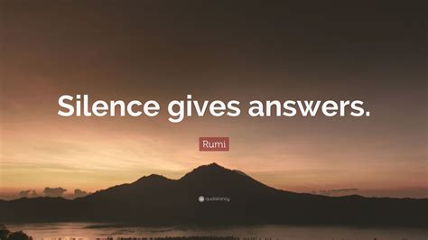 Rumi Quote: “Silence gives answers.” (12 wallpapers) - Quotefancy